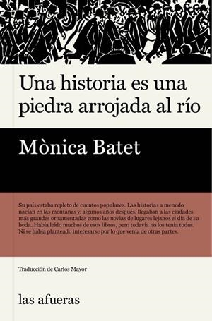 HISTORIA ES UNA PIEDRA ARROJADA AL RÍO, UNA | 9788412945959 | BATET, MONICA