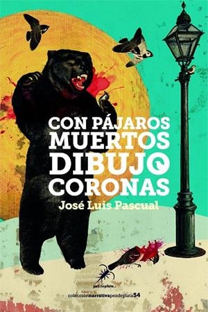 CON PÁJAROS MUERTOS DIBUJO CORONAS | 9788412889987 | PASCUAL, JOSE LUIS
