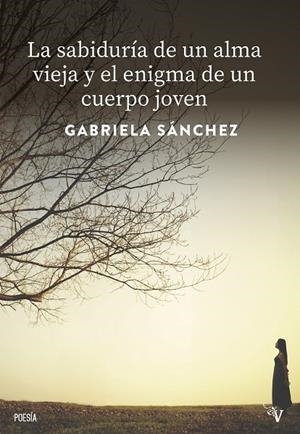 SABIDURÍA DE UN ALMA VIEJA Y EL ENIGMA DE UN CUERPO JOVEN, LA | 9791387538408 | SANCHEZ LINARES, GABRIELA