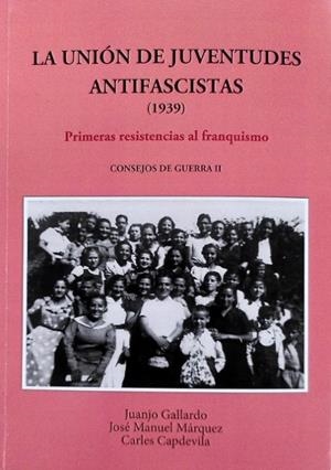 UNIÓN DE JUVENTUDES ANTIFASCISTAS (1939), LA | 9788487218361 | GALLARDO, JUANJO