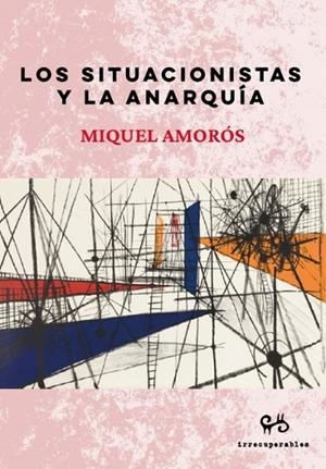 SITUACIONISTAS Y LA ANARQUÍA, LOS | 9788485209903 | AMORÓS, MIQUEL
