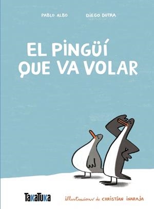 PINGÜÍ QUE VA VOLAR, EL | 9791387718077 | ALBO, PABLO / DUTRA, DIEGO
