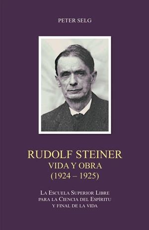 RUDOLF STEINER. VIDA Y OBRA (1924 - 1925) | 9788418919381 | SELG, PETER