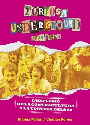 TORTOSA UNDERGROUND (1979-1990) | 9788410259485 | PORRES SÀNCHEZ, CRISTIAN / PALLÁS CATURLA, MARINA