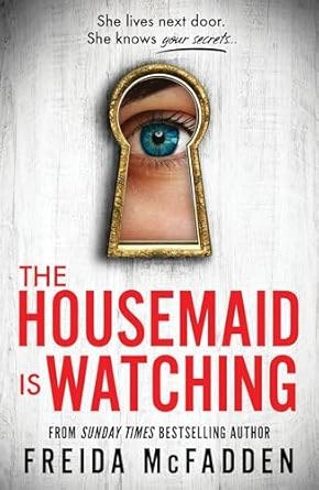 HOUSEMAID IS WATCHING, THE | 9781464223310 | MCFADDEN, FREIDA