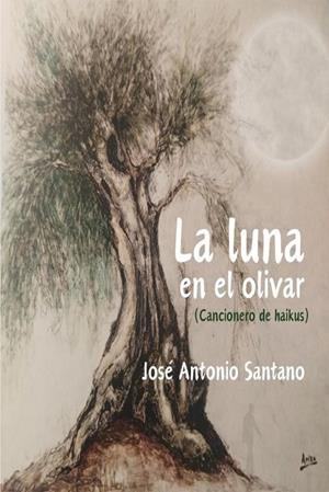 LUNA EN EL OLIVAR, LA | 9788412966893 | SANTANO, JOSE ANTONIO
