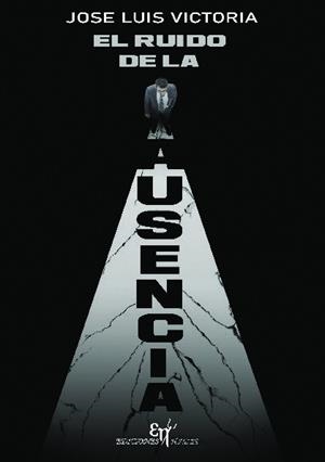 RUIDO DE LA AUSENCIA, EL | 9788412119251 | VICTORIA LOZANO, JOSE LUIS