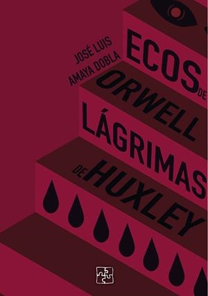 ECOS DE ORWELL, LÁGRIMAS DE HUXLEY | 9791387681050 | AMAYA, PEPE