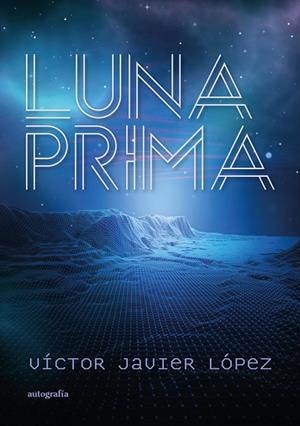 LUNA PRIMA | 9791387737368 | JAVIER LOPEZ, VICTOR