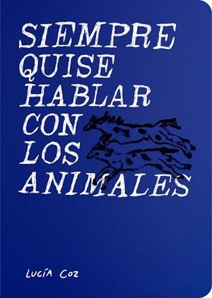 SIEMPRE QUISE HABLAR CON LOS ANIMALES | 9788412922455 | COZ, LUCIA
