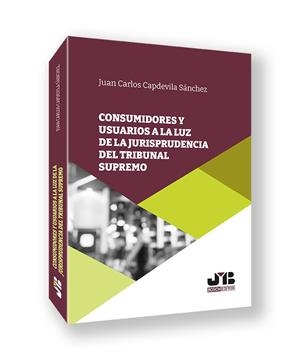 CONSUMIDORES Y USUARIOS A LA LUZ DE LA JURISPRUDENCIA DEL TRIBUNAL SUPREMO | 9788410448759 | CAPDEVILA SANCHEZ, JUAN CARLOS