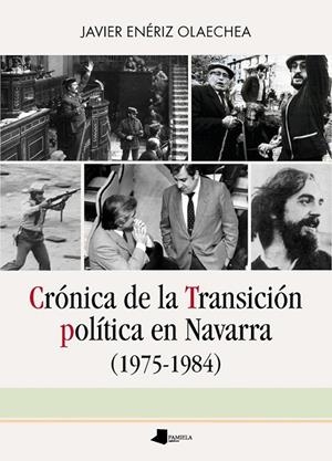 CRONICA DE LA TRANSICION POLITICA EN NAVARRA (1975-1984) | 9788491724292 | ENERIZ OLAECHEA, JAVIER