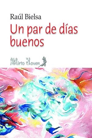 PAR DE DÍAS BUENOS, UN | 9791399028119 | BIELSA, RAUL