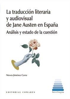 TRADUCCIÓN LITERARIA Y AUDIOVISUAL DE JANE AUSTEN EN ESPAÑA, LA | 9788413697772 | JIMÉNEZ CARRA, NIEVES