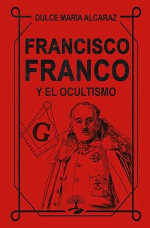FRANCISCO FRANCO Y EL OCULTISMO | 9791387586041 | ALCARAZ, DULCE MARIA