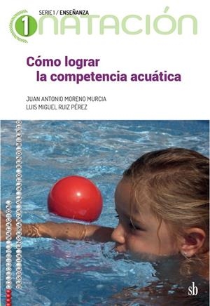 CÓMO LOGRAR LA COMPETENCIA ACUÁTICA | 9791387697044 | MORENO MURCIA, JUAN ANTONIO / RUIZ PEREZ, L.