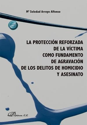 PROTECCIÓN REFORZADA DE LA VÍCTIMA COMO FUNDAMENTO DE AGRAVACIÓN DE LOS DELITOS DE HOMICIDIO Y ASESINATO, LA | 9788410708938 | ARROYO ALFONSO, SOLEDAD Mª