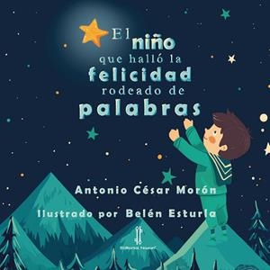 NIÑO QUE HALLÓ LA FELICIDAD RODEADO DE PALABRAS, EL | 9788419427953 | ESTURLA, BELEN