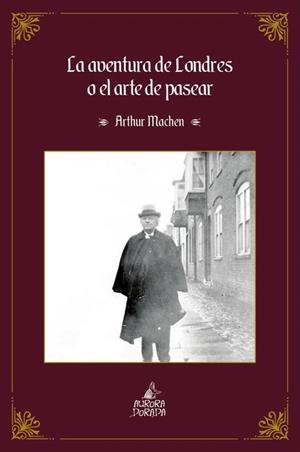 AVENTURA DE LONDRES O EL ARTE DE PASEAR, LA | 9791399034400 | MACHEN, ARTHUR