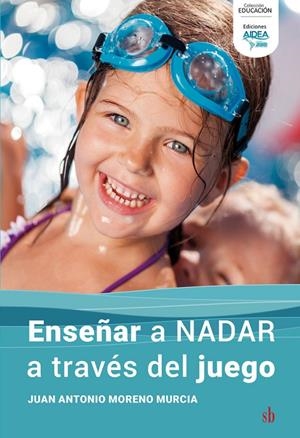 ENSEÑAR A NADAR A TRAVÉS DEL JUEGO | 9791387697051 | MORENO MURCIA, JUAN ANTONIO