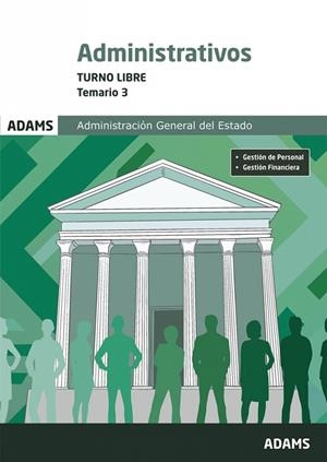 ADMINISTRATIVOS ADMINISTRACIÓN GENERAL DEL ESTADO. TURNO LIBRE. TEMARIO 3 | 9788410773417