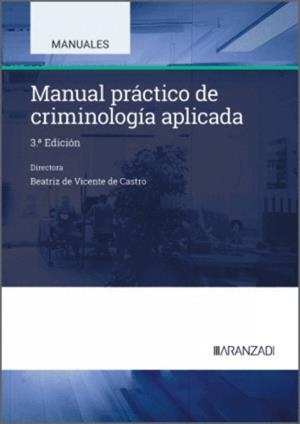 MANUAL PRÁCTICO DE CRIMINOLOGIA APLICADA (3A EDICIÓN) | 9788410850811 | DE VICENTE DE CASTRO, BEATRIZ