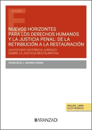 NUEVOS HORIZONTES PARA LOS DERECHOS HUMANOS Y LA JUSTICIA PENAL | 9788410850897 | ARANDA SERNA, FRANCISCO J.