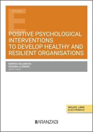 POSITIVE PSYCHOLOGICAL INTERVENTIONS TO DEVELOP HEALTHY AND RESILIENT ORGANISATIONS | 9788410850910 | SALANOVA, MARISA / LLORENS, SUSANA