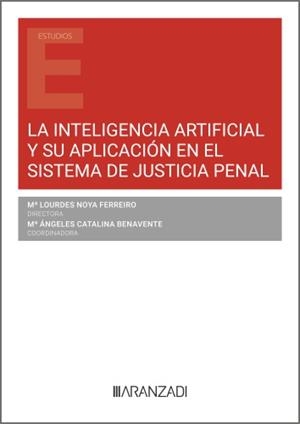 INTELIGENCIA ARTIFICIAL Y SU APLICACION EN EL SISTEMA DE JUSTICIA PENAL, LA | 9788410851177