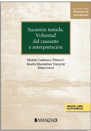 SUCESION TESTADA. VOLUNTAD DEL CAUSANTE E INTERPRETACIÓN | 9788410851245 | CARBALLO FIDALGO, MARTA / MADRIÑÁN VÁZQUEZ, MARTA