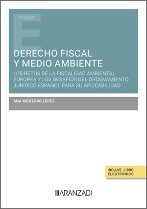 DERECHO FISCAL Y MEDIO AMBIENTE : LOS RETOS DE LA FISCALIDAD AMBIENTAL | 9788410851313 | MONTORO LOPEZ, ANA