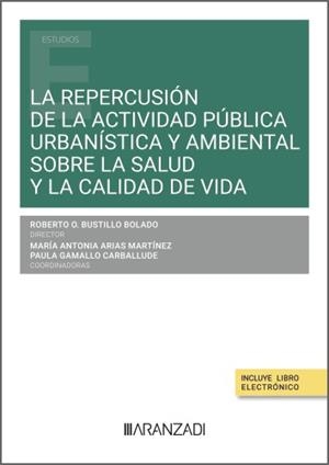REPERCUSIÓN DE LA ACTIVIDAD PUBLICA URBANISTICA Y AMBIENTAL SOBRE LA SALUD Y LA CALIDAD DE VIDA, LA | 9788411625210