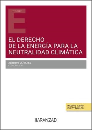 DERECHO DE LA ENERGIA PARA LA NEUTRALIDAD CLIMATICA, EL | 9788411626828 | OLIVARES, ALBERTO