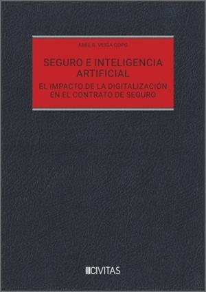 SEGURO E INTELIGENCIA ARTIFICIAL. EL IMPACTO DE LA DIGITALIZACION EN EL CONTRATO DE SEGURO | 9788410851078 | VEIGA COPO, ABEL B.