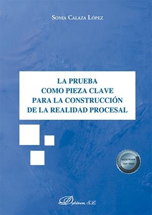 PRUEBA COMO PIEZA CLAVE PARA LA CONSTRUCCION DE LA REALIDAD PROCESAL, LA | 9791370062408 | CALAZA LOPEZ, SONIA