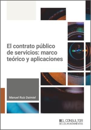 CONTRATO PUBLICO DE SERVICIOS, EL : MARCO TEORICO Y APLICACIONES | 9788470529801 | RUIZ DAIMIEL, MANUEL