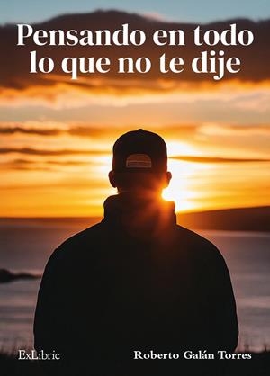 PENSANDO EN TODO LO QUE NO TE DIJE | 9791387707347 | GALAN TORRES, ROBERTO