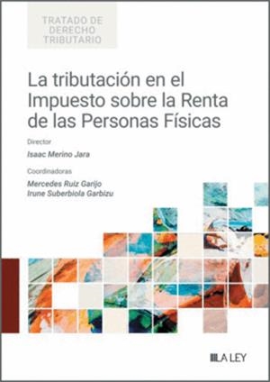 TRIBUTACIÓN EN EL IMPUESTO SOBRE LA RENTA DE LAS PERSONAS FISICAS, LA | 9788410292642