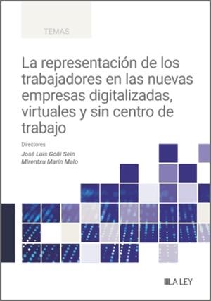 REPRESENTACIÓN DE LOS TRABAJADORES EN LAS NUEVAS EMPRESAS DIGITALIZADAS, VIRTUALES Y SIN CENTRO DE TRABAJO, LA | 9788410292666 | MARIN MALO, MIRENTXU