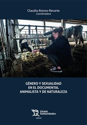 GÉNERO Y SEXUALIDAD EN EL DOCUMENTAL ANIMALISTA Y DE NATURALEZA | 9788410811188 | ALONSO RECARTE, CLAUDIA