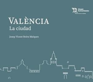 VALÈNCIA. LA CIUDAD | 9788410810525 | BOIRA MAIQUES, JOSEP VICENT