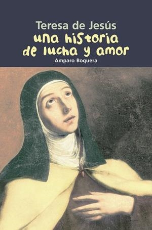 HISTÓRIA DE LUCHA Y AMOR, UNA - TERESA DE JESÚS | 9788421843369 | BOQUERA FILLOL, AMPARO