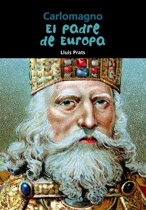 PADRE DE EUROPA, EL - CARLOMAGNO | 9788421854471 | PRATS MARTÍNEZ, LLUÍS
