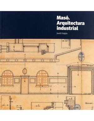 MASÓ. ARQUITECTURA INDUSTRIAL | 9788412754896 | FALGÀS, JORDI