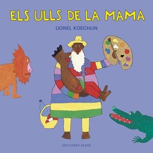 ULLS DE LA MAMA, ELS | 9788412988345 | KOECHLIN, LIONEL