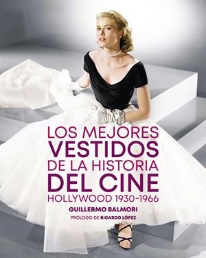 MEJORES VESTIDOS DE LA HISTORIA DEL CINE, LOS | 9788410247314 | BALMORI, GUILLERMO