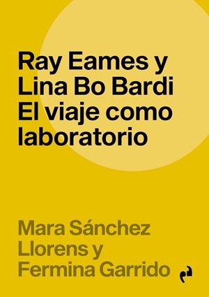 RAY EAMES Y LINA BO BARDI | 9788410065932 | GARRIDO LOPEZ, FERMINA / SANCHEZ LLORENS, MARA