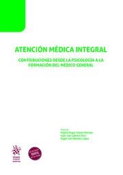ATENCIÓN MÉDICA INTEGRAL. CONTRIBUCIONES DESDE LA PSICOLOGÍA A LA FORMACIÓN DEL MÉDICO GENERAL | 9788411694797 | MÉNDEZ LÓPEZ, ANGEL JOEL / CABRERA RUIZ, ISAAC IRAN / TOLEDO MÉNDEZ, MIGUEL ANGEL