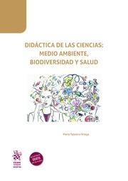 DIDÁCTICA DE LAS CIENCIAS : MEDIO AMBIENTE, BIODIVERSIDAD Y SALUD | 9788413555430 | TALAVERA ORTEGA, MARTA