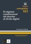 RÉGIMEN CONSTITUCIONAL DEL DERECHO AL OLVIDO DIGITAL, EL | 9788490330050